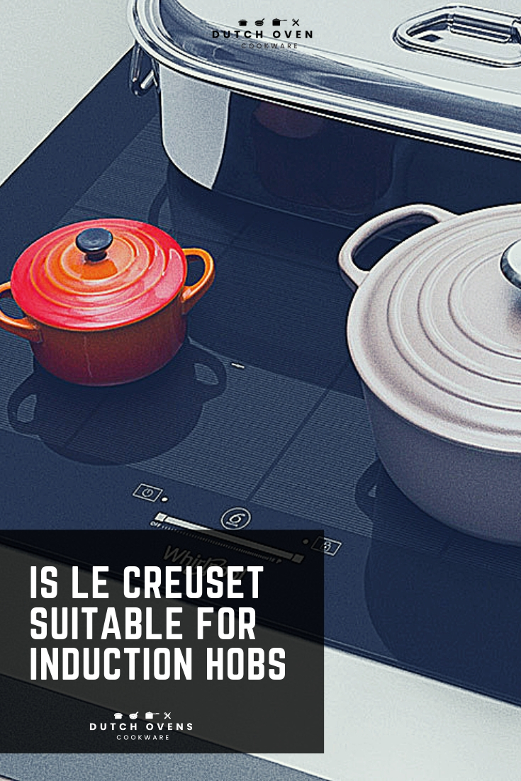 Is Le Creuset Suitable For Induction Hobs Dutch Ovens Cookware