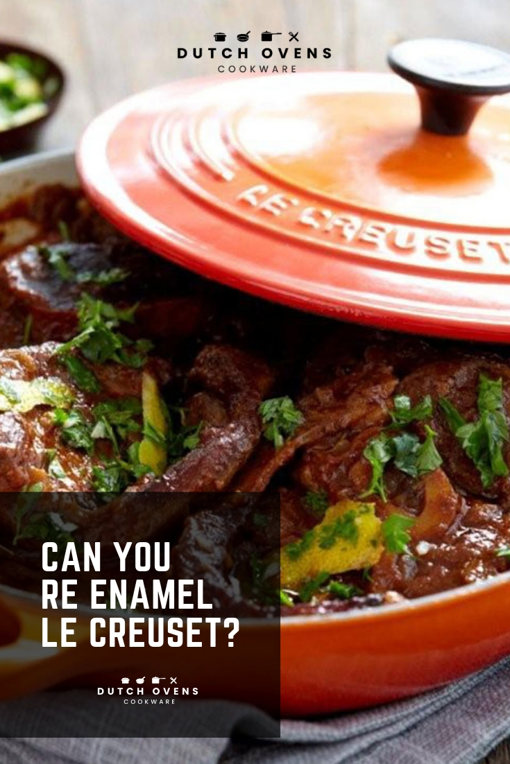 CAN YOU RE ENAMEL LE CREUSET? Dutch Ovens & Cookware