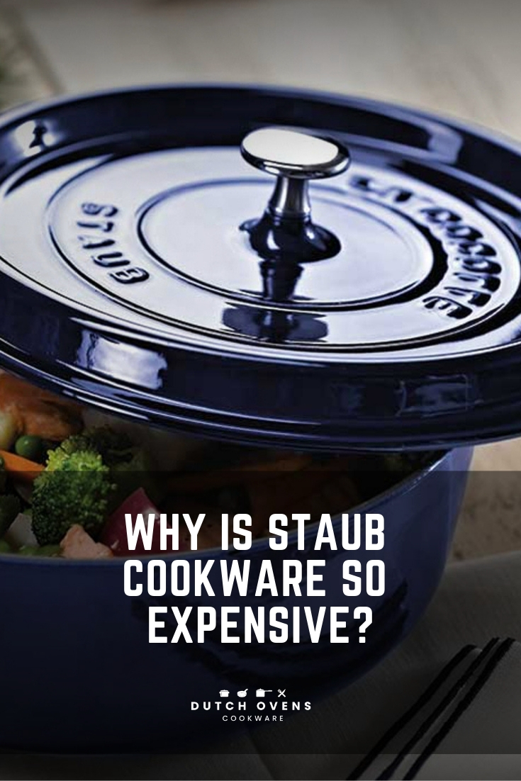Why is Staub Cookware so Expensive? Dutch Ovens & Cookware